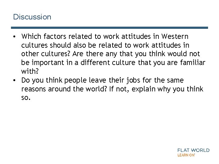 Discussion • Which factors related to work attitudes in Western cultures should also be