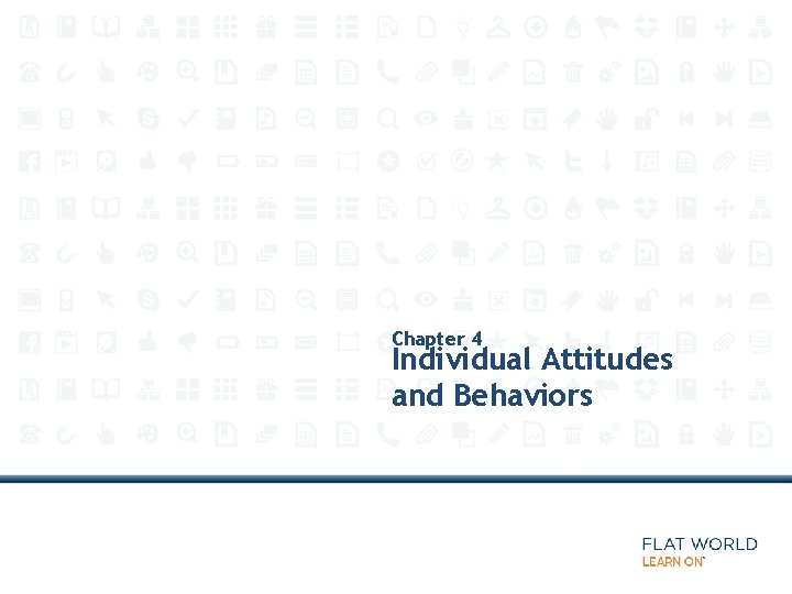 Chapter 4 Individual Attitudes and Behaviors 