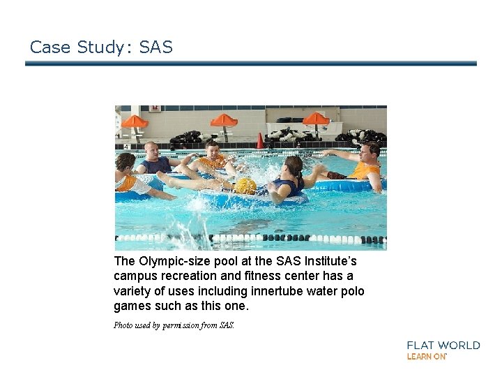 Case Study: SAS The Olympic-size pool at the SAS Institute’s campus recreation and fitness