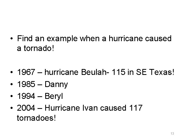  • Find an example when a hurricane caused a tornado! • • 1967