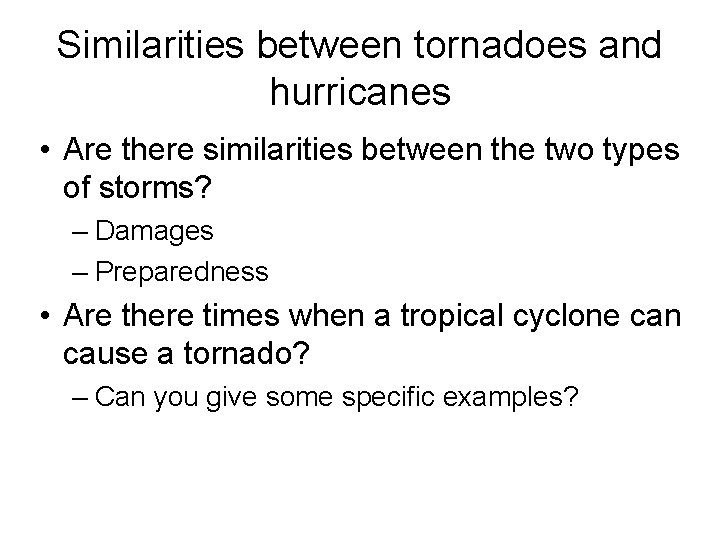 Similarities between tornadoes and hurricanes • Are there similarities between the two types of