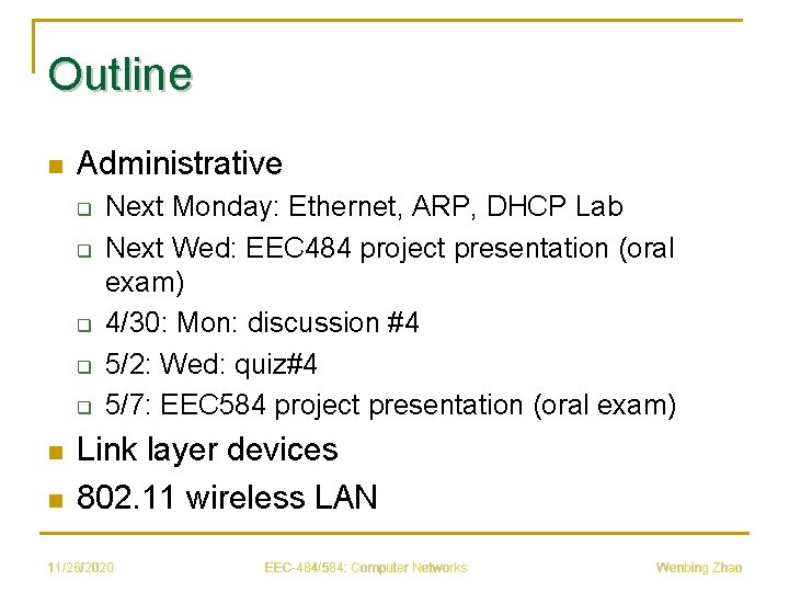 Outline n Administrative q q q n n Next Monday: Ethernet, ARP, DHCP Lab