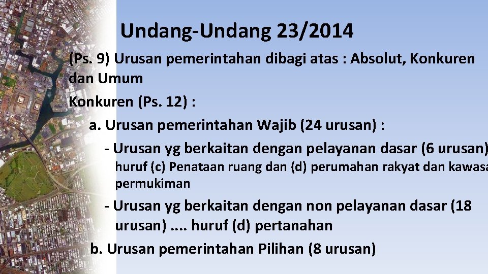 Undang-Undang 23/2014 (Ps. 9) Urusan pemerintahan dibagi atas : Absolut, Konkuren dan Umum Konkuren