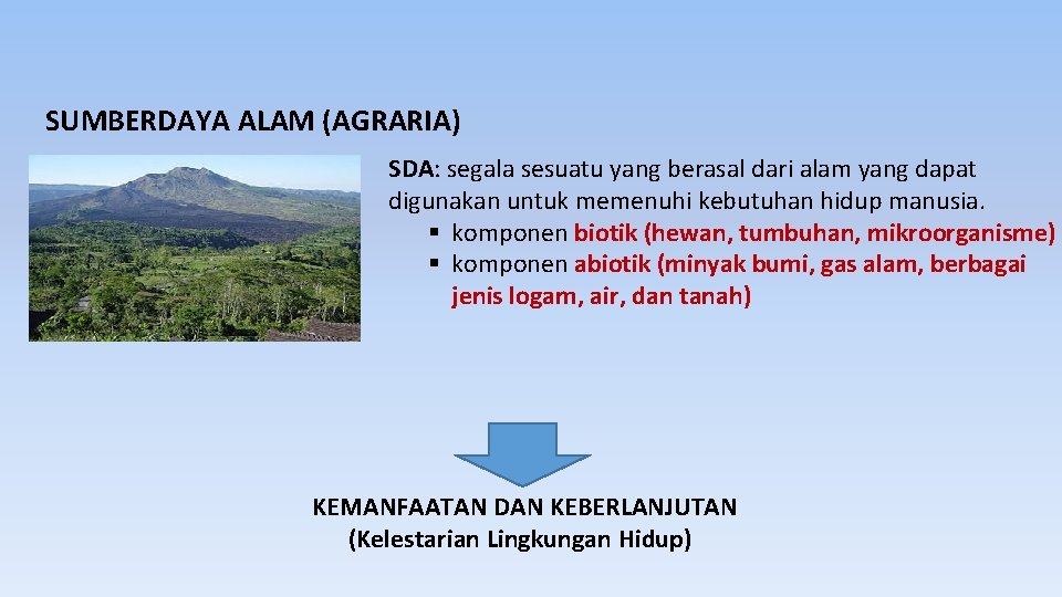 SUMBERDAYA ALAM (AGRARIA) SDA: segala sesuatu yang berasal dari alam yang dapat digunakan untuk