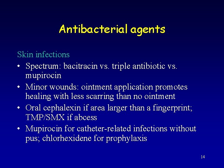 Antibacterial agents Skin infections • Spectrum: bacitracin vs. triple antibiotic vs. mupirocin • Minor