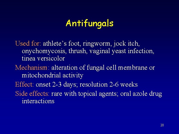 Antifungals Used for: athlete’s foot, ringworm, jock itch, onychomycosis, thrush, vaginal yeast infection, tinea