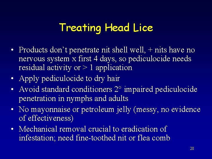 Treating Head Lice • Products don’t penetrate nit shell well, + nits have no