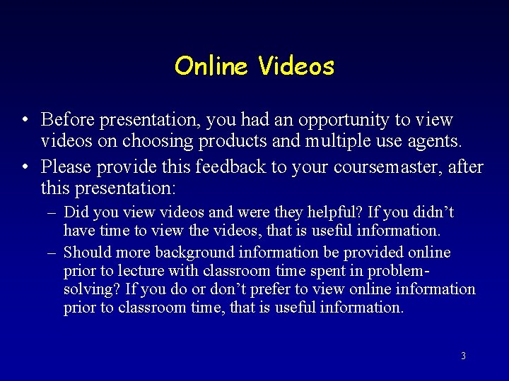 Online Videos • Before presentation, you had an opportunity to view videos on choosing