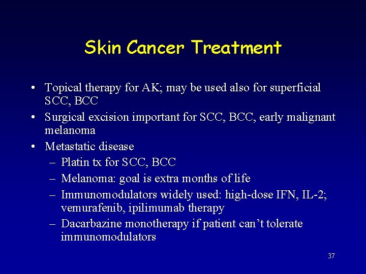 Skin Cancer Treatment • Topical therapy for AK; may be used also for superficial