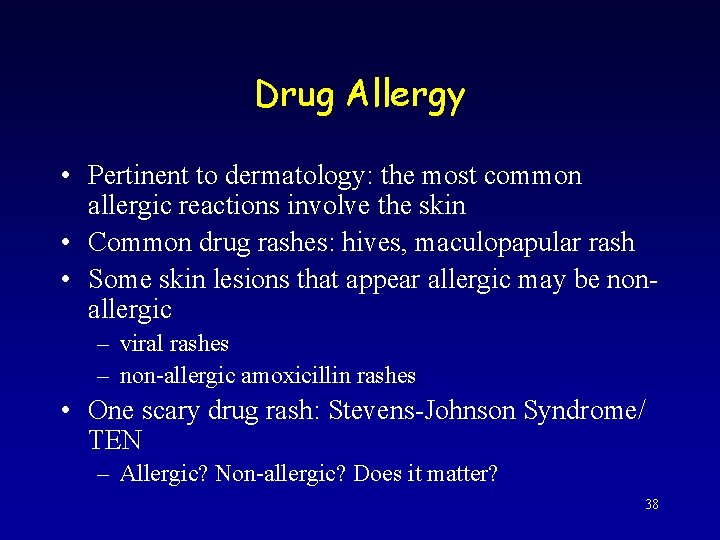 Drug Allergy • Pertinent to dermatology: the most common allergic reactions involve the skin
