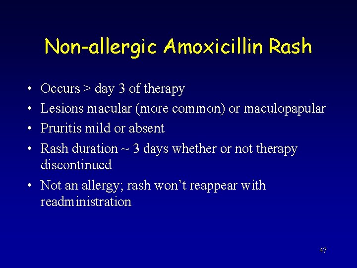 Non-allergic Amoxicillin Rash • • Occurs > day 3 of therapy Lesions macular (more