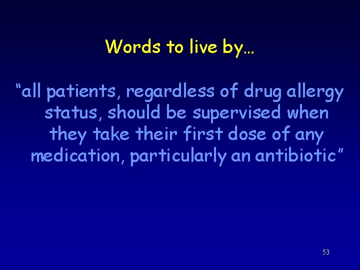 Words to live by… “all patients, regardless of drug allergy status, should be supervised