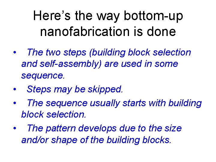 Here’s the way bottom-up nanofabrication is done • The two steps (building block selection
