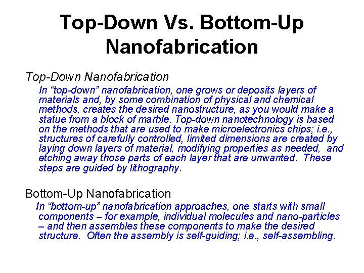 Top-Down Vs. Bottom-Up Nanofabrication Top-Down Nanofabrication In “top-down” nanofabrication, one grows or deposits layers
