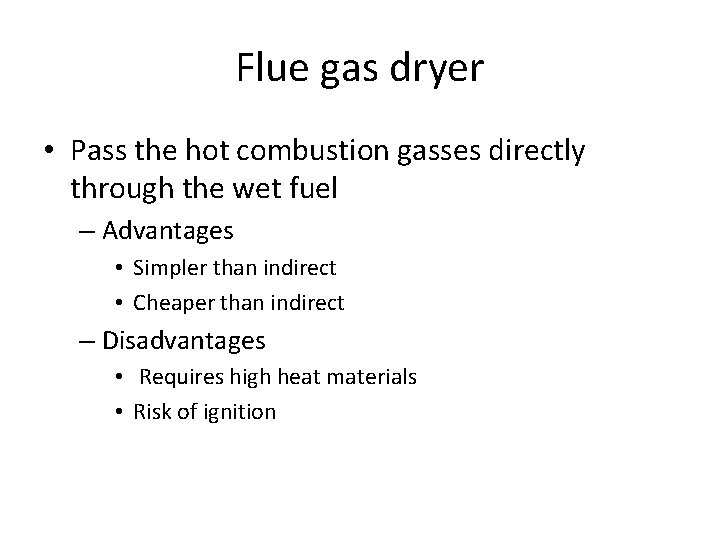Flue gas dryer • Pass the hot combustion gasses directly through the wet fuel
