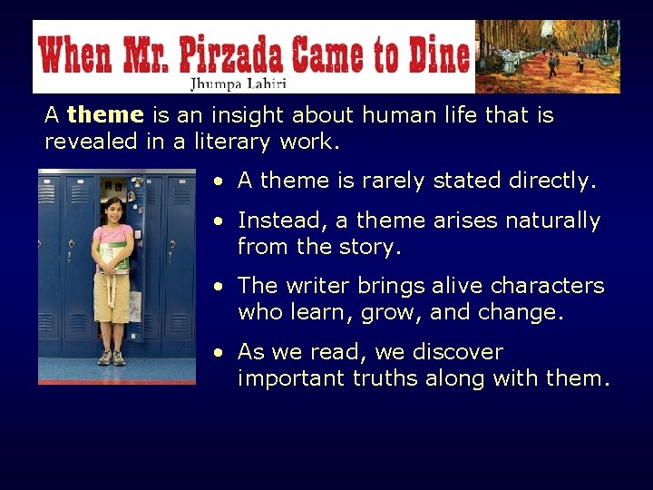 When Mr. Pirzada Came to Dine Literary Focus: Theme A theme is an insight