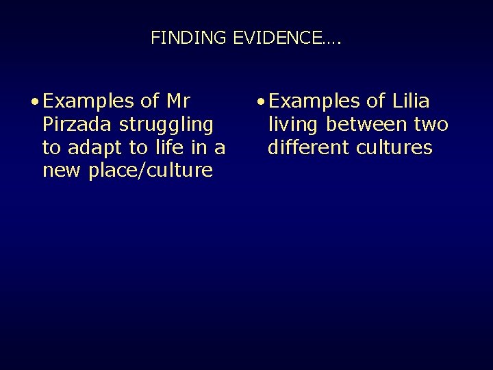 FINDING EVIDENCE…. • Examples of Mr Pirzada struggling to adapt to life in a