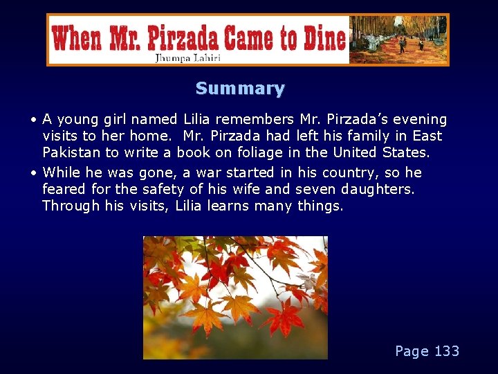 Summary • A young girl named Lilia remembers Mr. Pirzada’s evening visits to her