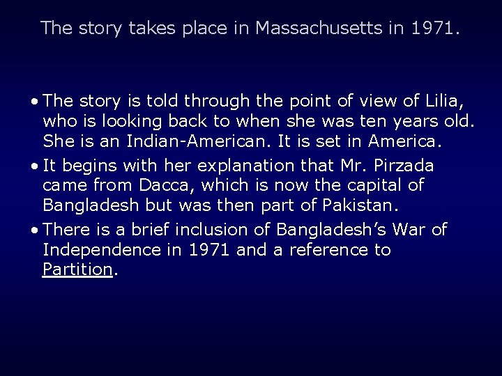 The story takes place in Massachusetts in 1971. • The story is told through