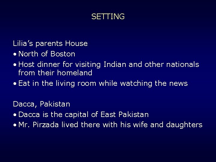 SETTING Lilia’s parents House • North of Boston • Host dinner for visiting Indian