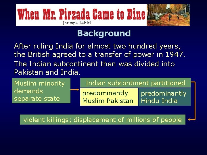 Background After ruling India for almost two hundred years, the British agreed to a