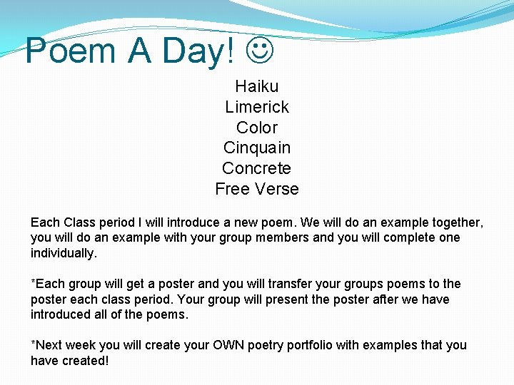 Poem A Day! Haiku Limerick Color Cinquain Concrete Free Verse Each Class period I