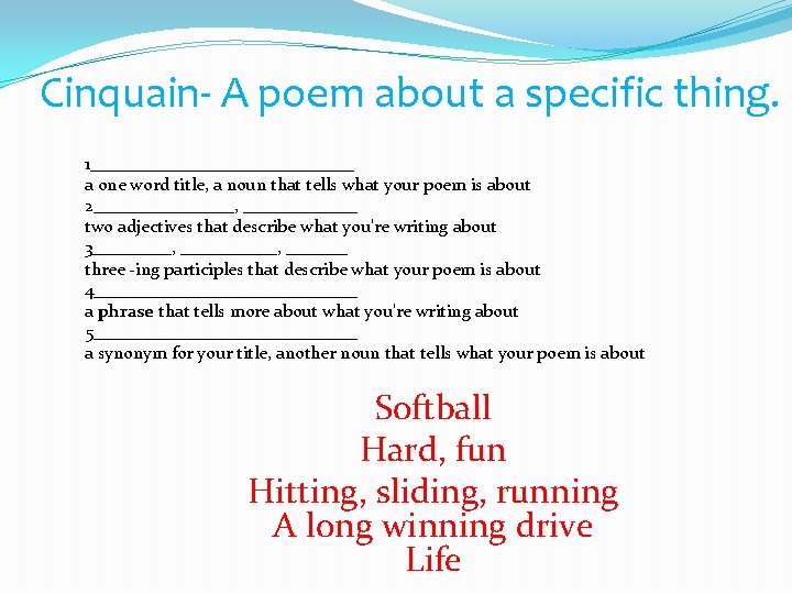 Cinquain- A poem about a specific thing. 1_______________ a one word title, a noun