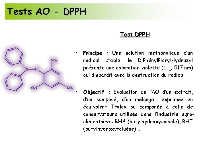 Tests AO - DPPH Test DPPH • Principe : Une solution méthanolique d’un radical