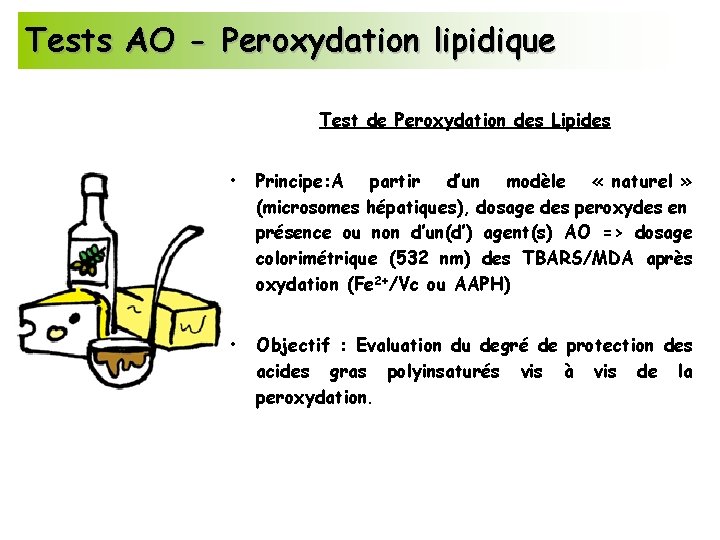 Tests AO - Peroxydation lipidique Test de Peroxydation des Lipides • Principe: A partir
