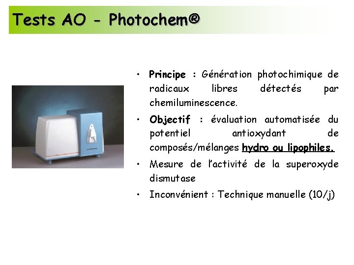 Tests AO - Photochem® • Principe : Génération photochimique de radicaux libres détectés par
