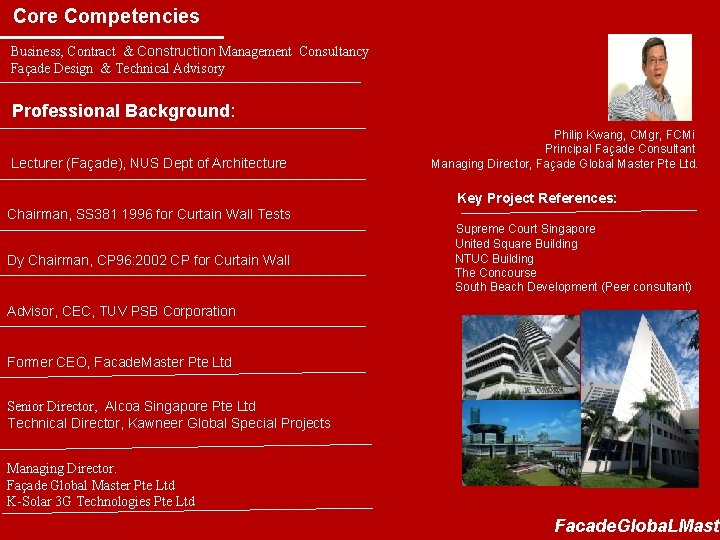 Core Competencies Business, Contract & Construction Management Consultancy Façade Design & Technical Advisory Professional