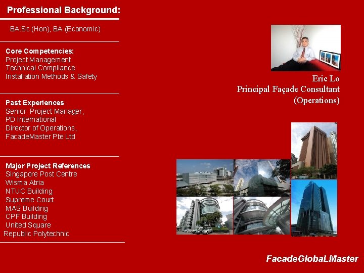 Professional Background: BA. Sc (Hon), BA (Economic) Core Competencies: Project Management Technical Compliance Installation