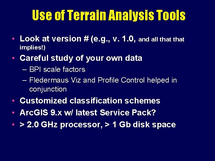 Use of Terrain Analysis Tools • Look at version # (e. g. , v.
