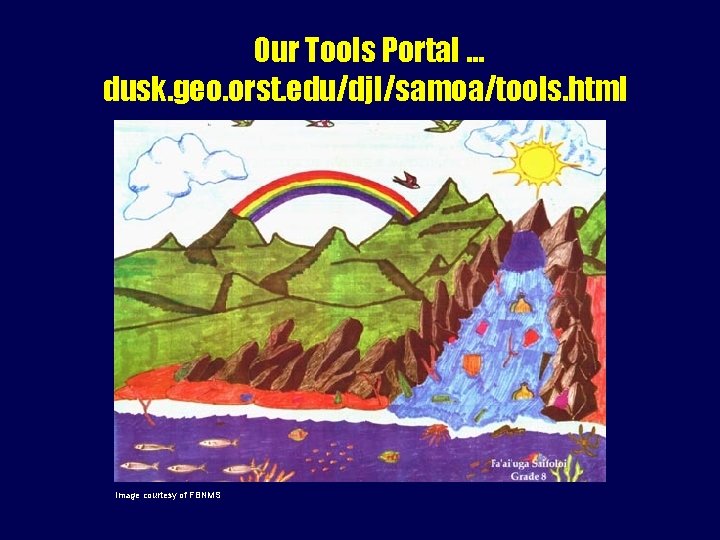 Our Tools Portal … dusk. geo. orst. edu/djl/samoa/tools. html Image courtesy of FBNMS 