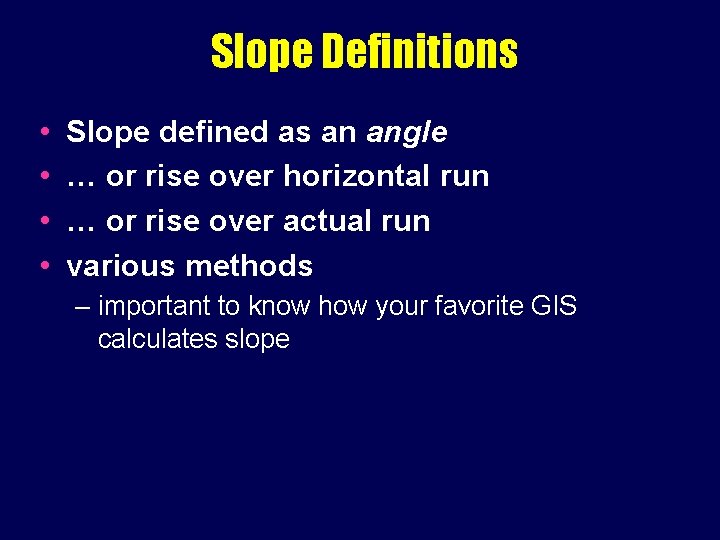 Slope Definitions • • Slope defined as an angle … or rise over horizontal
