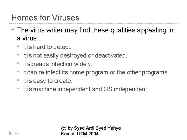 Homes for Viruses The virus writer may find these qualities appealing in a virus