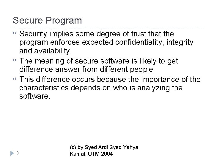 Secure Program Security implies some degree of trust that the program enforces expected confidentiality,