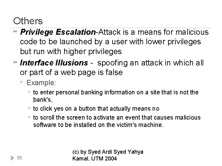 Others Privilege Escalation-Attack is a means for malicious code to be launched by a