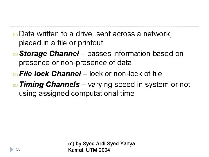  Data written to a drive, sent across a network, placed in a file