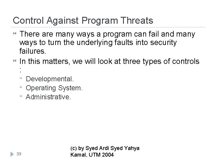 Control Against Program Threats There are many ways a program can fail and many