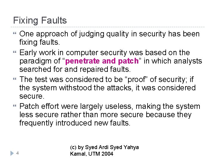 Fixing Faults One approach of judging quality in security has been fixing faults. Early