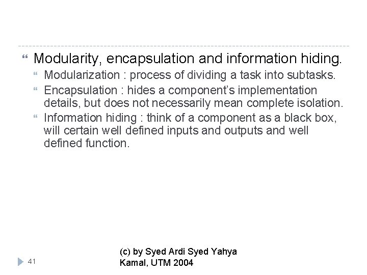  Modularity, encapsulation and information hiding. 41 Modularization : process of dividing a task
