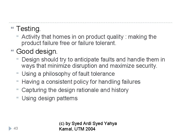  Testing. Activity that homes in on product quality : making the product failure