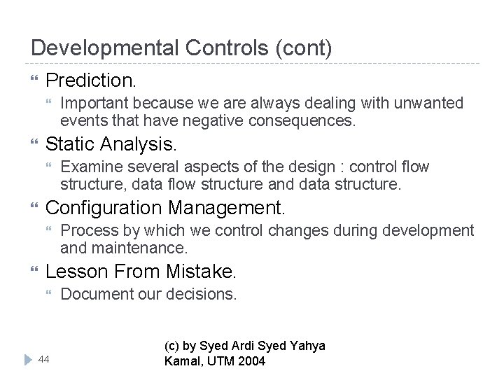 Developmental Controls (cont) Prediction. Static Analysis. Examine several aspects of the design : control