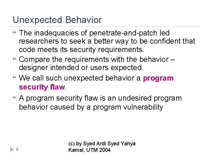 Unexpected Behavior The inadequacies of penetrate-and-patch led researchers to seek a better way to