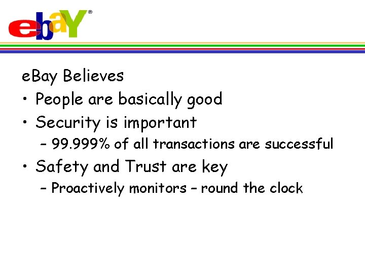 e. Bay Believes • People are basically good • Security is important – 99.