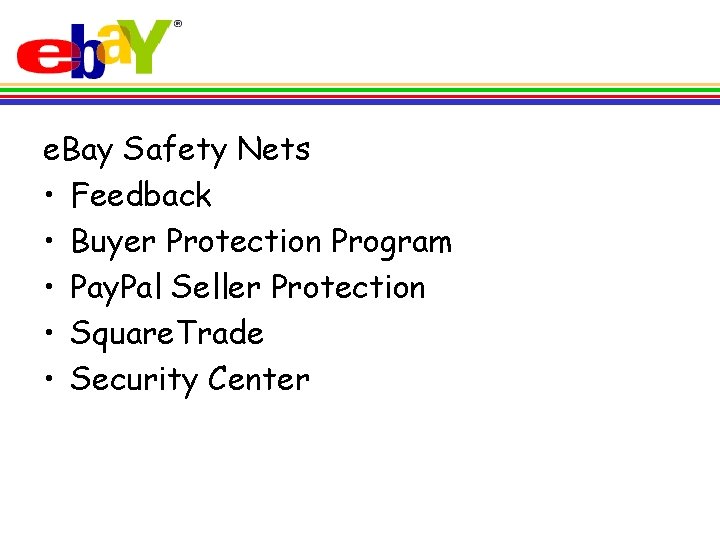 e. Bay Safety Nets • Feedback • Buyer Protection Program • Pay. Pal Seller