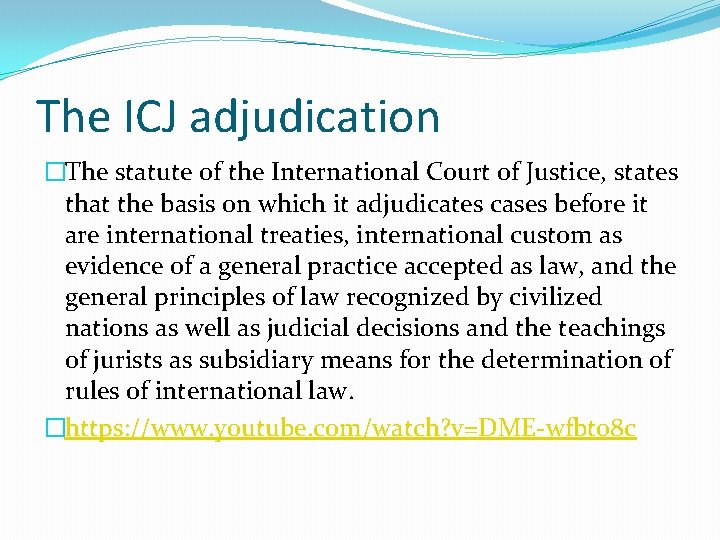 The ICJ adjudication �The statute of the International Court of Justice, states that the