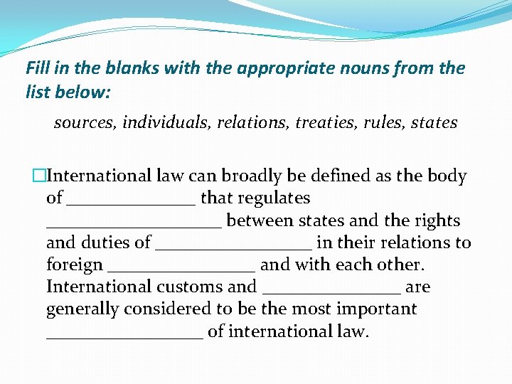 Fill in the blanks with the appropriate nouns from the list below: sources, individuals,