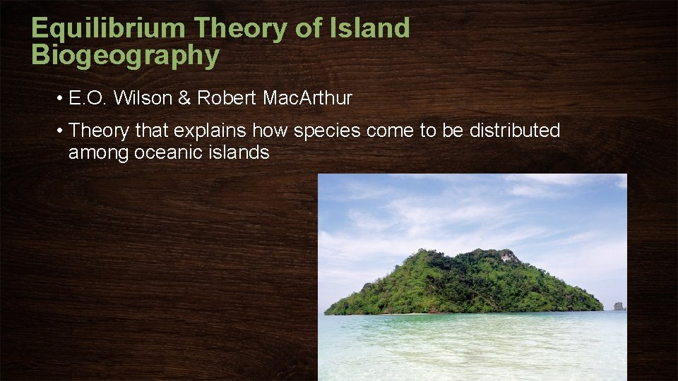 Equilibrium Theory of Island Biogeography • E. O. Wilson & Robert Mac. Arthur •